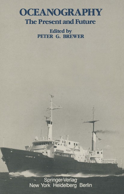 Titlebook: Oceanography; The Present and Futu Peter G. Brewer Conference proceedings 1983 Springer-Verlag New York Inc. 1983 Future.Ocean.Oceanography Titlebook: Oceanography; The Present and Futu Peter G. Brewer Conference proceedings 1983 Springer-Verlag New York Inc. 1983 Future.Ocean.Oceanography