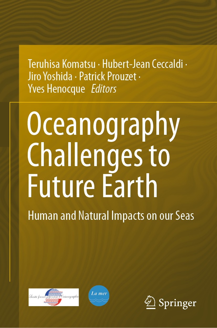 Titlebook: Oceanography Challenges to Future Earth; Human and Natural Im Teruhisa Komatsu,Hubert-Jean Ceccaldi,Yves Henocqu Conference proceedings 201 Titlebook: Oceanography Challenges to Future Earth; Human and Natural Im Teruhisa Komatsu,Hubert-Jean Ceccaldi,Yves Henocqu Conference proceedings 201