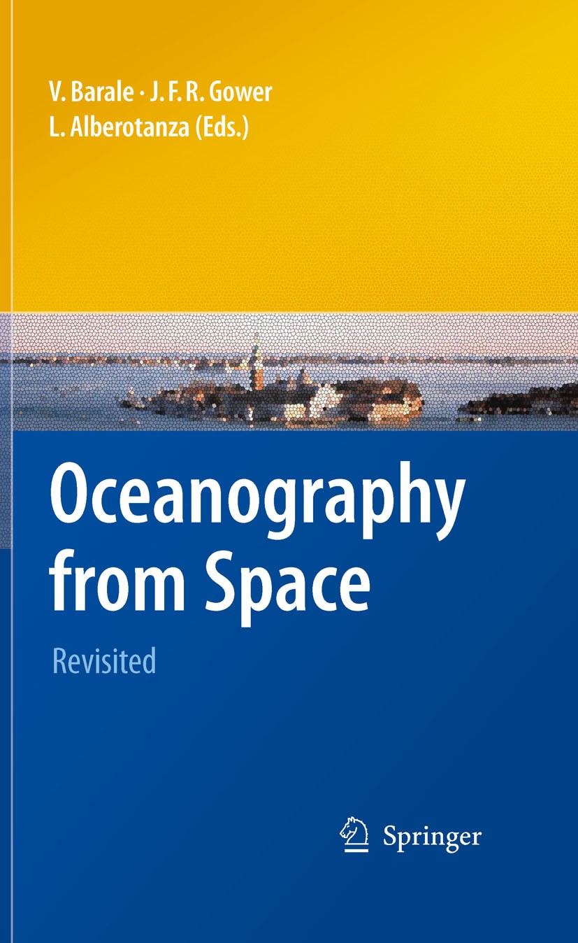 Titlebook: Oceanography from Space; Revisited Vittorio Barale,J.F.R. Gower,L. Alberotanza Book 2010 Springer Science+Business Media B.V. 2010 AVHRR.Co Titlebook: Oceanography from Space; Revisited Vittorio Barale,J.F.R. Gower,L. Alberotanza Book 2010 Springer Science+Business Media B.V. 2010 AVHRR.Co