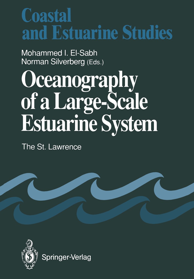 Titlebook: Oceanography of a Large-Scale Estuarine System; The St. Lawrence Mohammed I. El-Sabh,Norman Silverberg Book 1990 Springer Science+Business Titlebook: Oceanography of a Large-Scale Estuarine System; The St. Lawrence Mohammed I. El-Sabh,Norman Silverberg Book 1990 Springer Science+Business