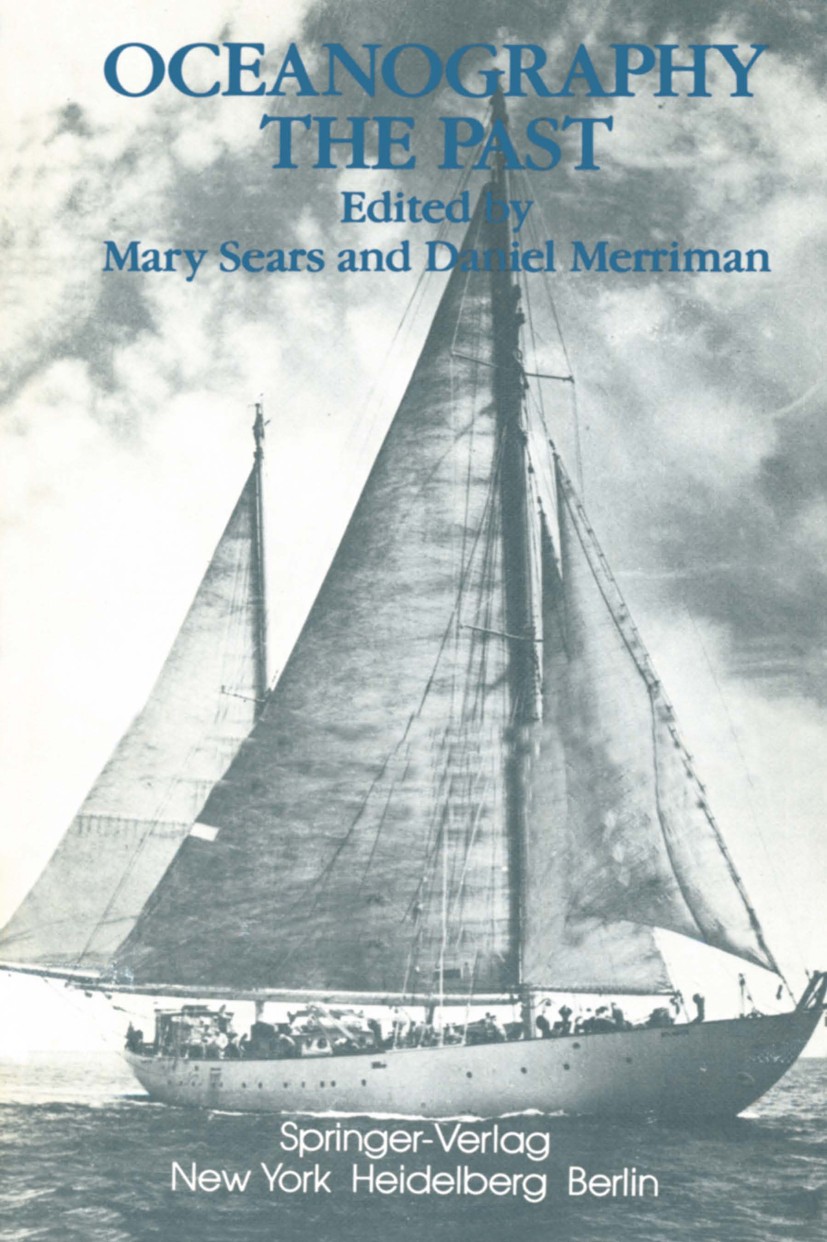 Titlebook: Oceanography: The Past; Proceedings of the T Mary Sears,Daniel Merriman (Professor Emeritus of Conference proceedings 1980 Springer-Verlag Titlebook: Oceanography: The Past; Proceedings of the T Mary Sears,Daniel Merriman (Professor Emeritus of Conference proceedings 1980 Springer-Verlag