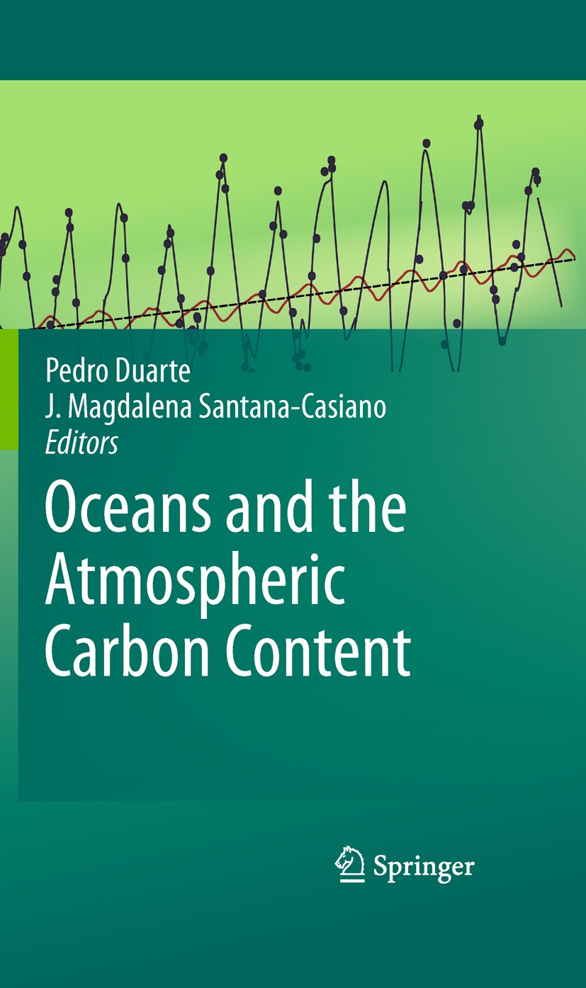 Titlebook: Oceans and the Atmospheric Carbon Content; Pedro Duarte,J.‘Magdalena Santana-Casiano Book 2011 Springer Science+Business Media B.V. 2011 A Titlebook: Oceans and the Atmospheric Carbon Content; Pedro Duarte,J.‘Magdalena Santana-Casiano Book 2011 Springer Science+Business Media B.V. 2011 A