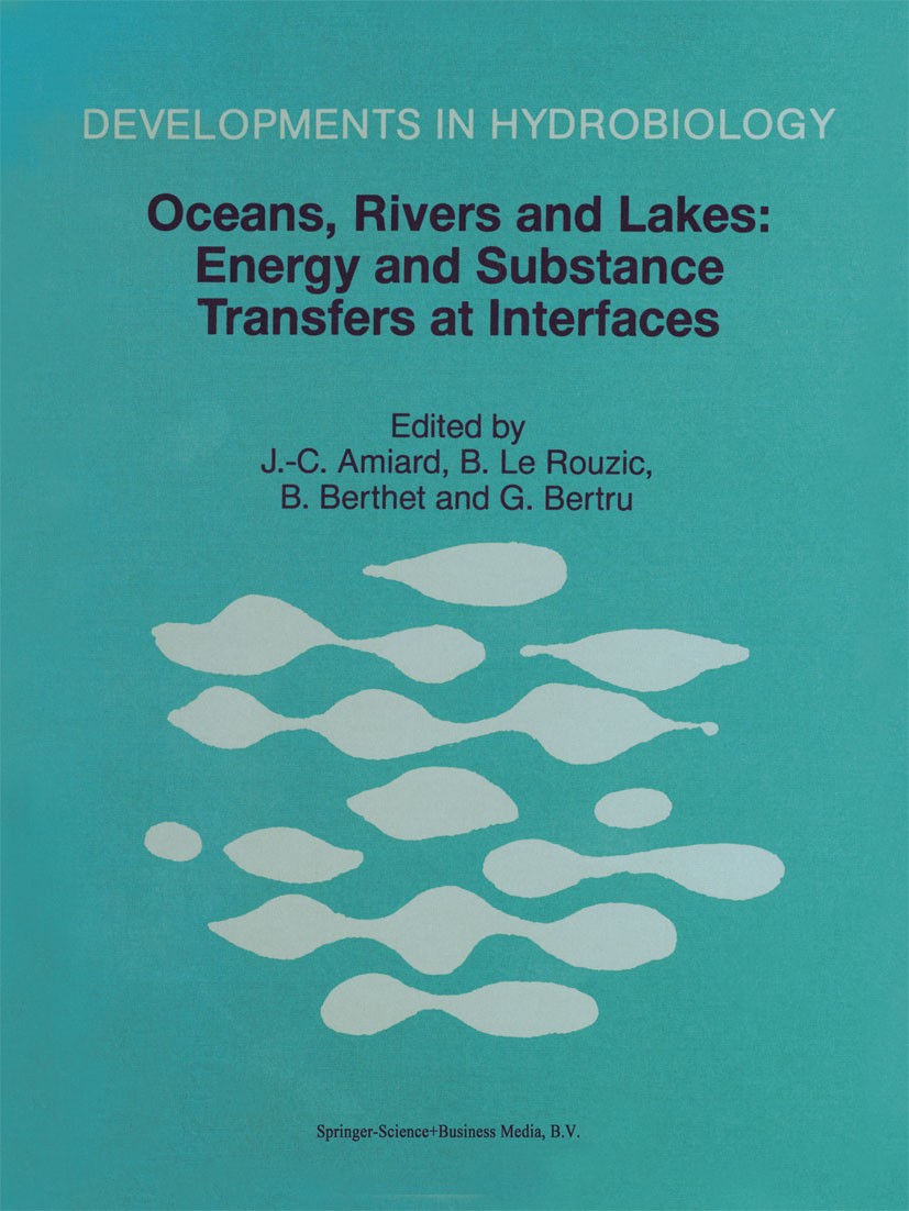 Titlebook: Oceans, Rivers and Lakes: Energy and Substance Transfers at Interfaces; Proceedings of the T J.-C. Amiard,B. Rouzic,G. Bertru Conference pr Titlebook: Oceans, Rivers and Lakes: Energy and Substance Transfers at Interfaces; Proceedings of the T J.-C. Amiard,B. Rouzic,G. Bertru Conference pr