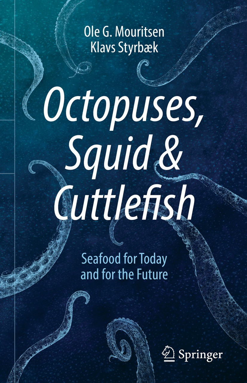 Titlebook: Octopuses, Squid & Cuttlefish; Seafood for Today an Ole G. Mouritsen,Klavs Styrbæk Book 2021 The Editor(s) (if applicable) and The Author(s Titlebook: Octopuses, Squid & Cuttlefish; Seafood for Today an Ole G. Mouritsen,Klavs Styrbæk Book 2021 The Editor(s) (if applicable) and The Author(s