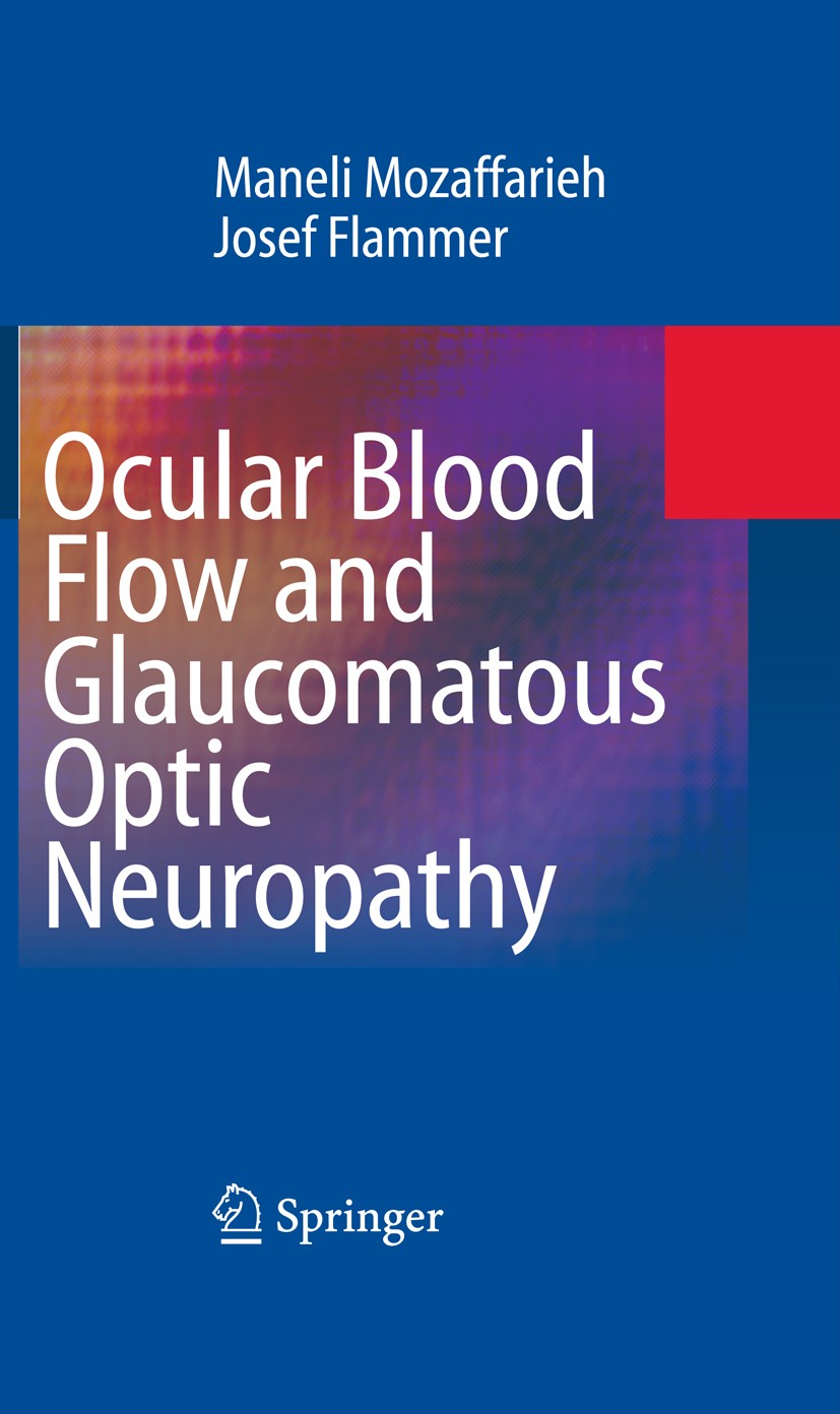 Titlebook: Ocular Blood Flow and Glaucomatous Optic Neuropathy; Maneli Mozaffarieh,Josef Flammer Book 20091st edition Springer-Verlag Berlin Heidelbe Titlebook: Ocular Blood Flow and Glaucomatous Optic Neuropathy; Maneli Mozaffarieh,Josef Flammer Book 20091st edition Springer-Verlag Berlin Heidelbe