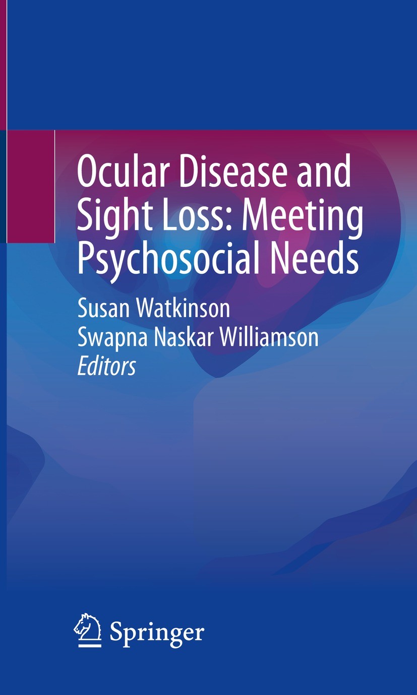 Titlebook: Ocular Disease and Sight Loss: Meeting Psychosocial Needs; Susan Watkinson,Swapna Naskar Williamson Book 2023 The Editor(s) (if applicable Titlebook: Ocular Disease and Sight Loss: Meeting Psychosocial Needs; Susan Watkinson,Swapna Naskar Williamson Book 2023 The Editor(s) (if applicable
