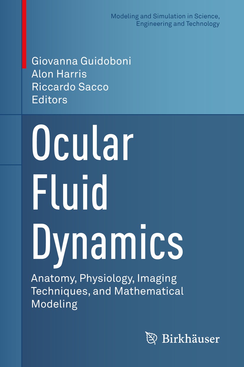 Titlebook: Ocular Fluid Dynamics; Anatomy, Physiology, Giovanna Guidoboni,Alon Harris,Riccardo Sacco Book 2019 Springer Nature Switzerland AG 2019 Ocu Titlebook: Ocular Fluid Dynamics; Anatomy, Physiology, Giovanna Guidoboni,Alon Harris,Riccardo Sacco Book 2019 Springer Nature Switzerland AG 2019 Ocu