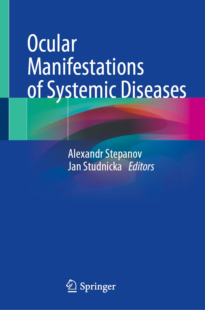 Titlebook: Ocular Manifestations of Systemic Diseases; Alexandr Stepanov,Jan Studnicka Book 2024 The Editor(s) (if applicable) and The Author(s), und Titlebook: Ocular Manifestations of Systemic Diseases; Alexandr Stepanov,Jan Studnicka Book 2024 The Editor(s) (if applicable) and The Author(s), und