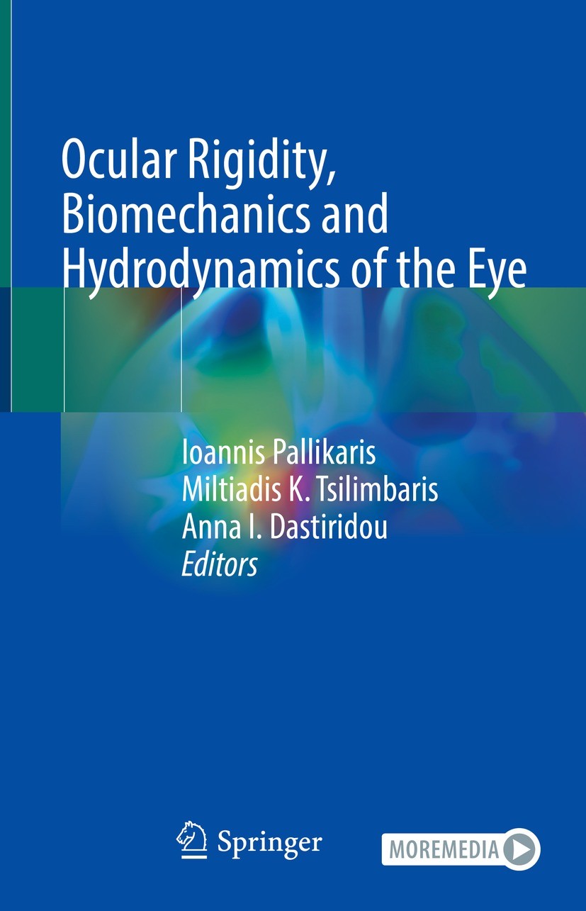 Titlebook: Ocular Rigidity, Biomechanics and Hydrodynamics of the Eye; Ioannis Pallikaris,Miltiadis K. Tsilimbaris,Anna I Book 2021 Springer Nature S Titlebook: Ocular Rigidity, Biomechanics and Hydrodynamics of the Eye; Ioannis Pallikaris,Miltiadis K. Tsilimbaris,Anna I Book 2021 Springer Nature S