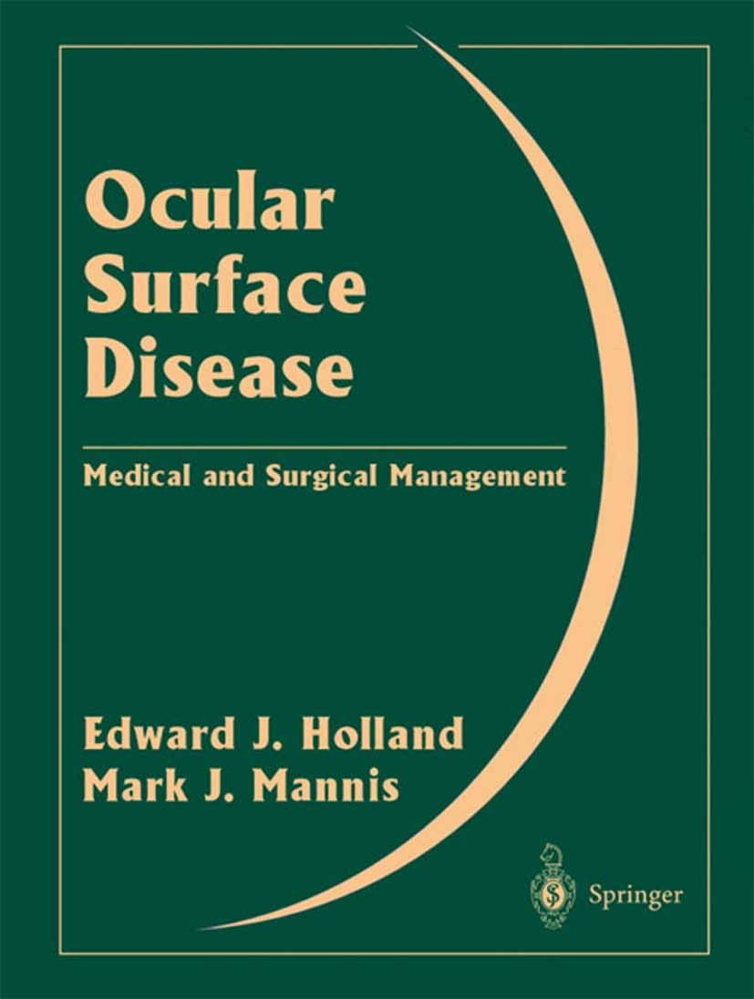 Titlebook: Ocular Surface Disease; Medical and Surgical Edward J. Holland,Mark J. Mannis Textbook 2002 Springer Science+Business Media New York 2002 C Titlebook: Ocular Surface Disease; Medical and Surgical Edward J. Holland,Mark J. Mannis Textbook 2002 Springer Science+Business Media New York 2002 C