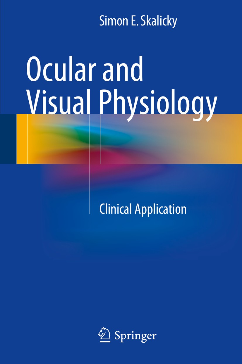 Titlebook: Ocular and Visual Physiology; Clinical Application Simon E. Skalicky Book 2016 Springer Science+Business Media Singapore 2016 Anterior and Titlebook: Ocular and Visual Physiology; Clinical Application Simon E. Skalicky Book 2016 Springer Science+Business Media Singapore 2016 Anterior and