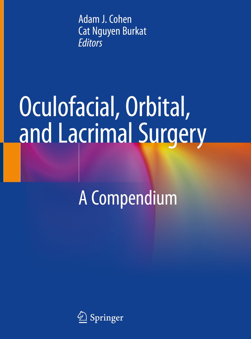 Titlebook: Oculofacial, Orbital, and Lacrimal Surgery; A Compendium Adam J. Cohen,Cat Nguyen Burkat Book 2019 Springer Nature Switzerland AG 2019 faci Titlebook: Oculofacial, Orbital, and Lacrimal Surgery; A Compendium Adam J. Cohen,Cat Nguyen Burkat Book 2019 Springer Nature Switzerland AG 2019 faci