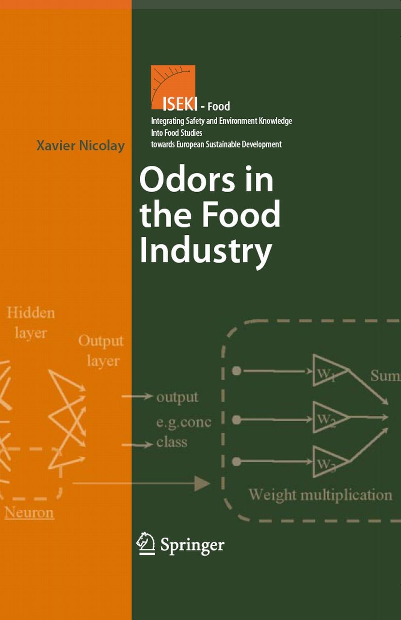Titlebook: Odors In the Food Industry; Xavier Nicolay (Ingénieur) Conference proceedings 2006 Springer-Verlag US 2006 ISEKI.food industry.food safety Titlebook: Odors In the Food Industry; Xavier Nicolay (Ingénieur) Conference proceedings 2006 Springer-Verlag US 2006 ISEKI.food industry.food safety