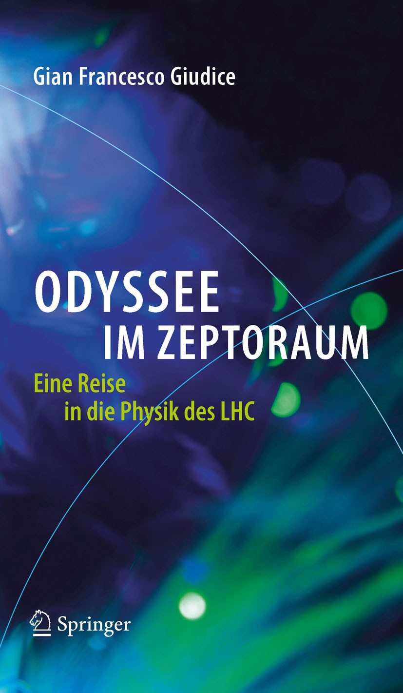 Titlebook: Odyssee im Zeptoraum; Eine Reise in die Ph Gian Francesco Giudice Book 2012 Springer-Verlag Berlin Heidelberg 2012 Extra-Dimensionen in Str Titlebook: Odyssee im Zeptoraum; Eine Reise in die Ph Gian Francesco Giudice Book 2012 Springer-Verlag Berlin Heidelberg 2012 Extra-Dimensionen in Str