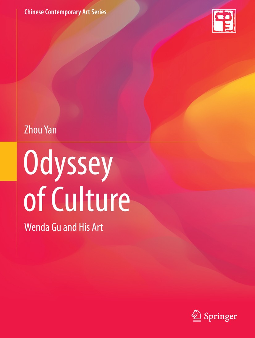 Titlebook: Odyssey of Culture; Wenda Gu and His Art Yan Zhou Book 2015 Springer-Verlag Berlin Heidelberg 2015 Art Heritage.Culture in Art.Synthesis of Titlebook: Odyssey of Culture; Wenda Gu and His Art Yan Zhou Book 2015 Springer-Verlag Berlin Heidelberg 2015 Art Heritage.Culture in Art.Synthesis of