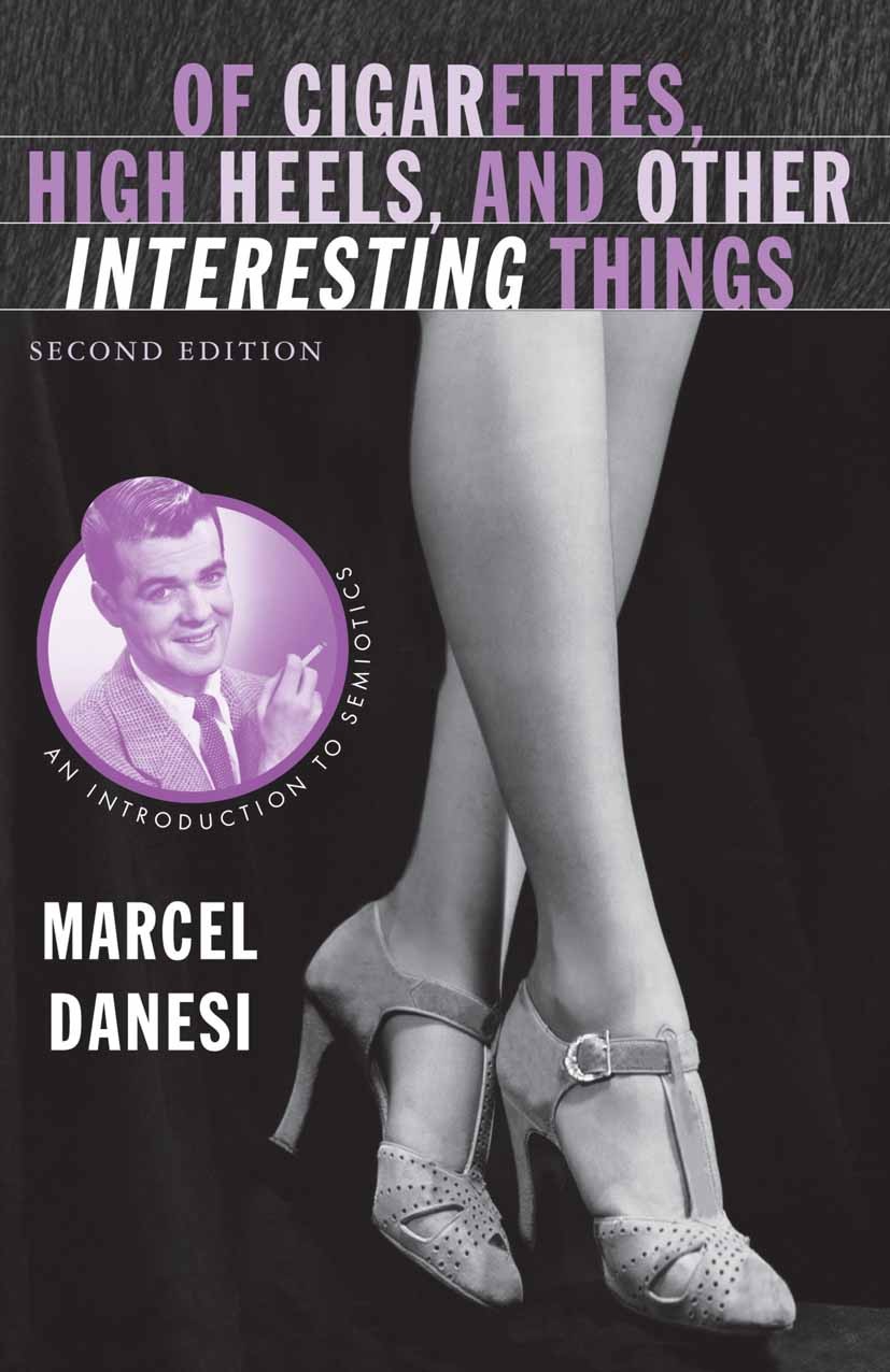 Titlebook: Of Cigarettes, High Heels, and Other Interesting Things; An Introduction to S Marcel Danesi Book 20082nd edition Palgrave Macmillan, a divi Titlebook: Of Cigarettes, High Heels, and Other Interesting Things; An Introduction to S Marcel Danesi Book 20082nd edition Palgrave Macmillan, a divi