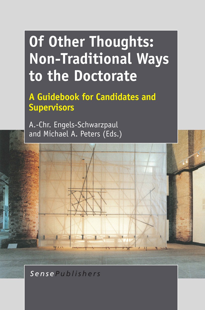 Titlebook: Of Other Thoughts: Non-Traditional Ways to the Doctorate; A Guidebook for Cand A. -Chr. Engels-Schwarzpaul,Michael A. Peters Book 2013 Sens Titlebook: Of Other Thoughts: Non-Traditional Ways to the Doctorate; A Guidebook for Cand A. -Chr. Engels-Schwarzpaul,Michael A. Peters Book 2013 Sens