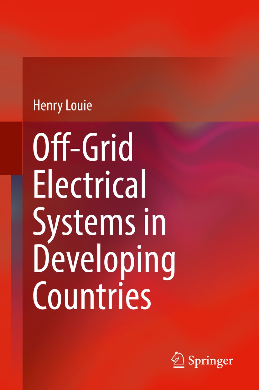 Titlebook: Off-Grid Electrical Systems in Developing Countries; Henry Louie Textbook 2018 Springer International Publishing AG, part of Springer Natu Titlebook: Off-Grid Electrical Systems in Developing Countries; Henry Louie Textbook 2018 Springer International Publishing AG, part of Springer Natu