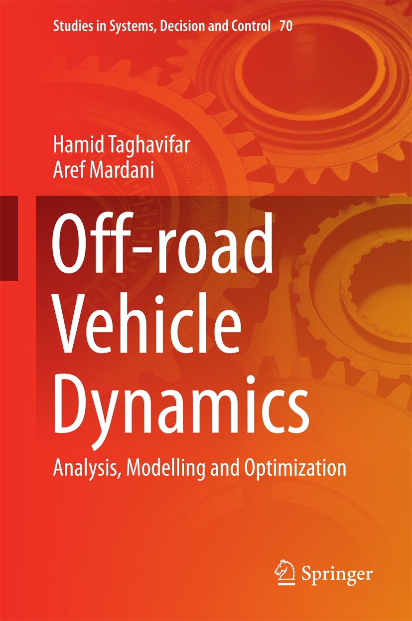 Titlebook: Off-road Vehicle Dynamics; Analysis, Modelling Hamid Taghavifar,Aref Mardani Book 2017 Springer International Publishing Switzerland 2017 Titlebook: Off-road Vehicle Dynamics; Analysis, Modelling Hamid Taghavifar,Aref Mardani Book 2017 Springer International Publishing Switzerland 2017