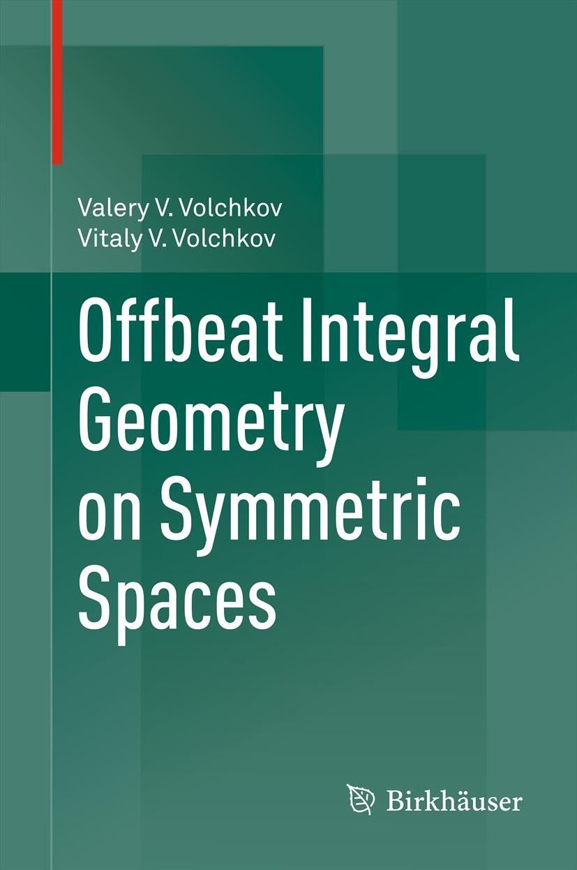 Titlebook: Offbeat Integral Geometry on Symmetric Spaces; Valery V. Volchkov,Vitaly V. Volchkov Book 2013 Springer Basel 2013 Pompeiu property.harmon Titlebook: Offbeat Integral Geometry on Symmetric Spaces; Valery V. Volchkov,Vitaly V. Volchkov Book 2013 Springer Basel 2013 Pompeiu property.harmon