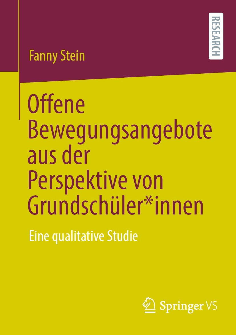 Titlebook: Offene Bewegungsangebote aus der Perspektive von Grundschüler*innen; Eine qualitative Stu Fanny Stein Book 2024 Der/die Herausgeber bzw. de Titlebook: Offene Bewegungsangebote aus der Perspektive von Grundschüler*innen; Eine qualitative Stu Fanny Stein Book 2024 Der/die Herausgeber bzw. de