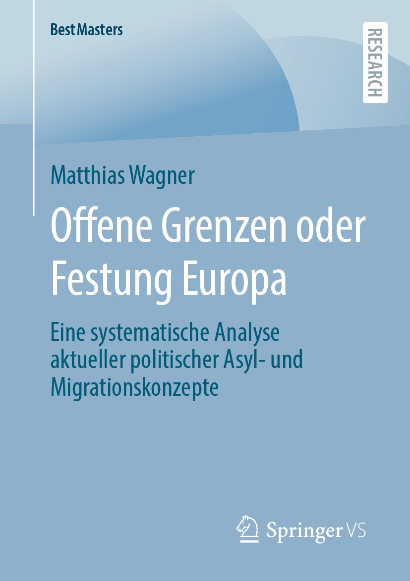 Titlebook: Offene Grenzen oder Festung Europa; Eine systematische A Matthias Wagner Book 2022 Der/die Herausgeber bzw. der/die Autor(en), exklusiv liz Titlebook: Offene Grenzen oder Festung Europa; Eine systematische A Matthias Wagner Book 2022 Der/die Herausgeber bzw. der/die Autor(en), exklusiv liz
