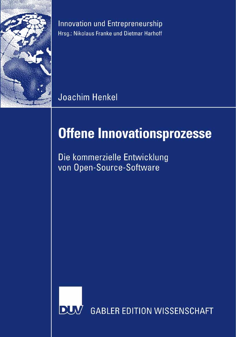 Titlebook: Offene Innovationsprozesse; Die kommerzielle Ent Joachim Henkel Book 2008 Gabler Verlag | Springer Fachmedien Wiesbaden GmbH, Wiesbaden 200 Titlebook: Offene Innovationsprozesse; Die kommerzielle Ent Joachim Henkel Book 2008 Gabler Verlag | Springer Fachmedien Wiesbaden GmbH, Wiesbaden 200