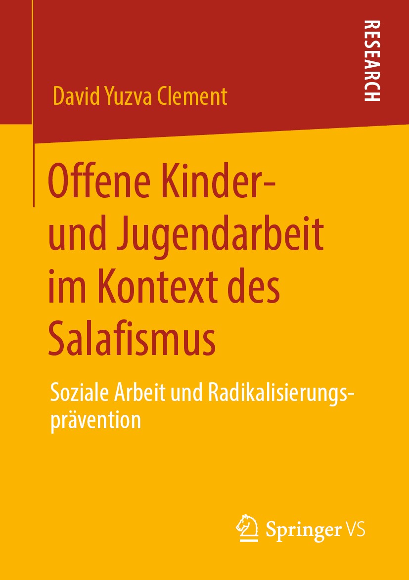 Titlebook: Offene Kinder- und Jugendarbeit im Kontext des Salafismus; Soziale Arbeit und R David Yuzva Clement Book 2020 Der/die Herausgeber bzw. der/ Titlebook: Offene Kinder- und Jugendarbeit im Kontext des Salafismus; Soziale Arbeit und R David Yuzva Clement Book 2020 Der/die Herausgeber bzw. der/