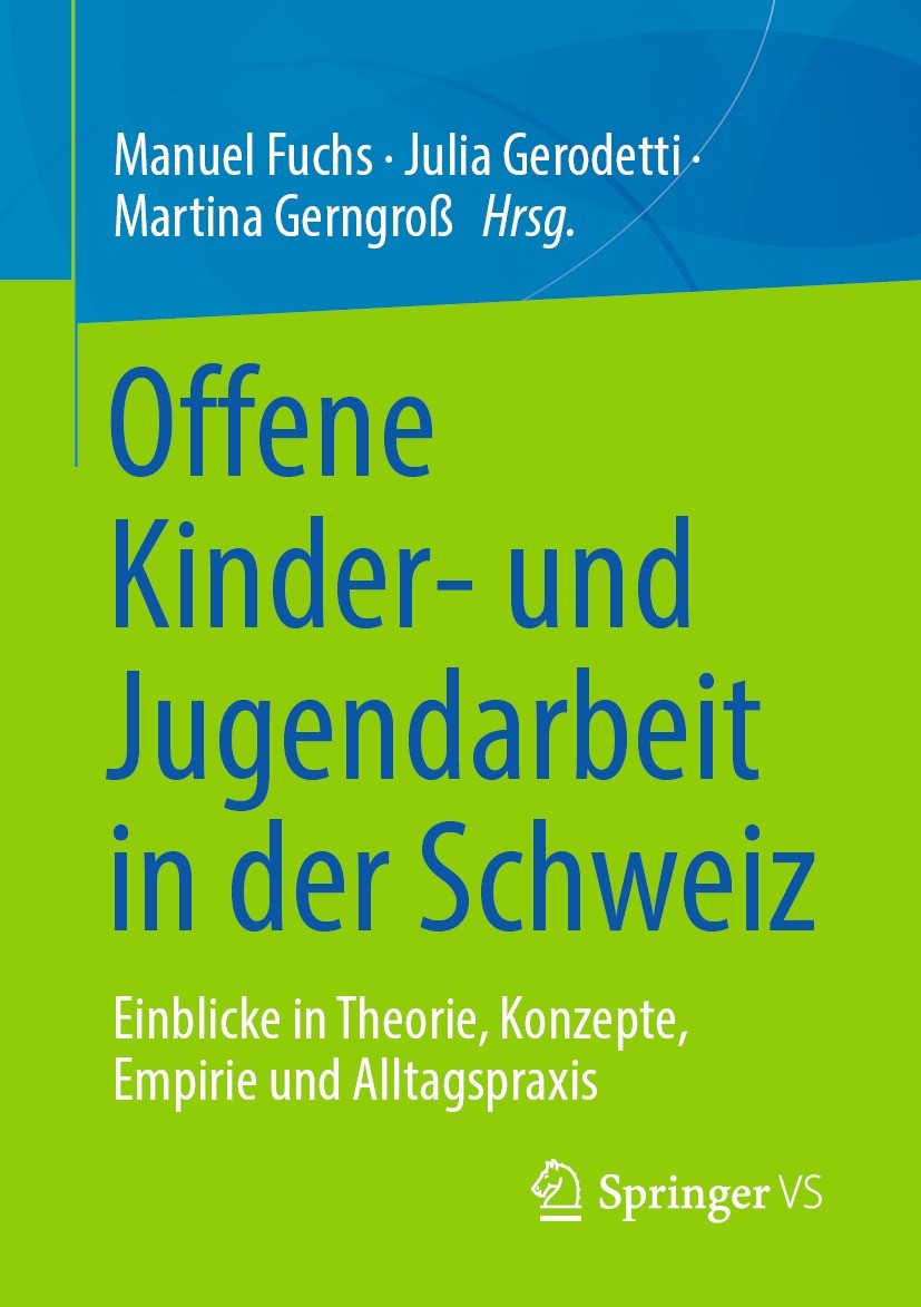 Titlebook: Offene Kinder- und Jugendarbeit in der Schweiz; Einblicke in Theorie Manuel Fuchs,Julia Gerodetti,Martina Gerngroß Book 2022 Springer Fachm Titlebook: Offene Kinder- und Jugendarbeit in der Schweiz; Einblicke in Theorie Manuel Fuchs,Julia Gerodetti,Martina Gerngroß Book 2022 Springer Fachm