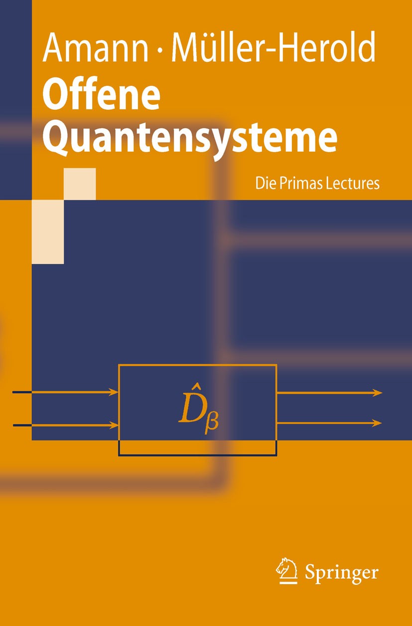 Titlebook: Offene Quantensysteme; Die Primas Lectures Anton Amann,Ulrich Müller-Herold Textbook 2011 Springer-Verlag Berlin Heidelberg 2011 Dichteoper Titlebook: Offene Quantensysteme; Die Primas Lectures Anton Amann,Ulrich Müller-Herold Textbook 2011 Springer-Verlag Berlin Heidelberg 2011 Dichteoper