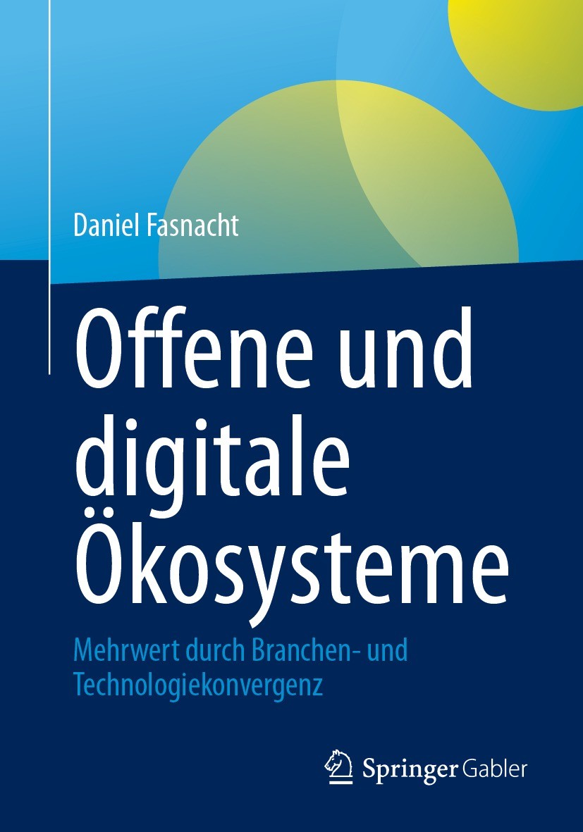 Titlebook: Offene und digitale Ökosysteme; Mehrwert durch Branc Daniel Fasnacht Book 2023 Der/die Herausgeber bzw. der/die Autor(en), exklusiv lizenzi Titlebook: Offene und digitale Ökosysteme; Mehrwert durch Branc Daniel Fasnacht Book 2023 Der/die Herausgeber bzw. der/die Autor(en), exklusiv lizenzi