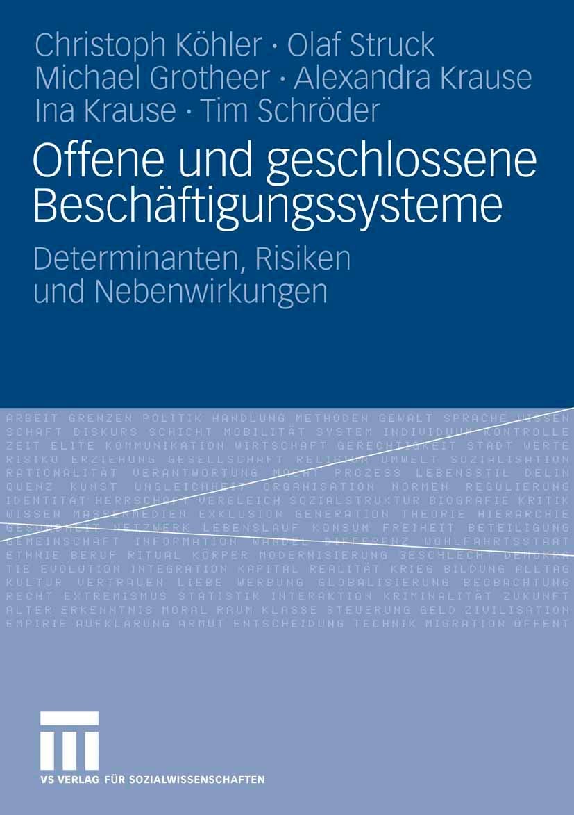 Titlebook: Offene und geschlossene Beschäftigungssysteme; Determinanten, Risik Christoph Köhler,Olaf Struck,Tim Schröder Book 2008 VS Verlag für Sozia Titlebook: Offene und geschlossene Beschäftigungssysteme; Determinanten, Risik Christoph Köhler,Olaf Struck,Tim Schröder Book 2008 VS Verlag für Sozia