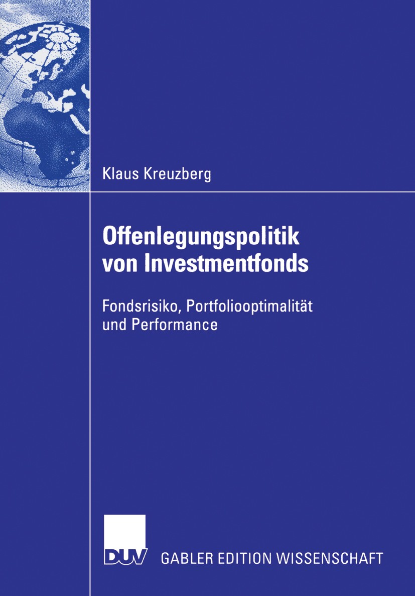Titlebook: Offenlegungspolitik von Investmentfonds; Fondsrisiko, Portfol Klaus Kreuzberg Book 2006 Gabler Verlag | Springer Fachmedien Wiesbaden GmbH, Titlebook: Offenlegungspolitik von Investmentfonds; Fondsrisiko, Portfol Klaus Kreuzberg Book 2006 Gabler Verlag | Springer Fachmedien Wiesbaden GmbH,