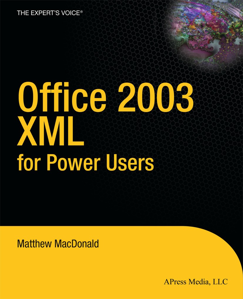 Titlebook: Office 2003 XML for Power Users; Matthew MacDonald Book 2004 Matthew MacDonald 2004 Extreme Programming.XML.XML schema.XPath.programming.s Titlebook: Office 2003 XML for Power Users; Matthew MacDonald Book 2004 Matthew MacDonald 2004 Extreme Programming.XML.XML schema.XPath.programming.s
