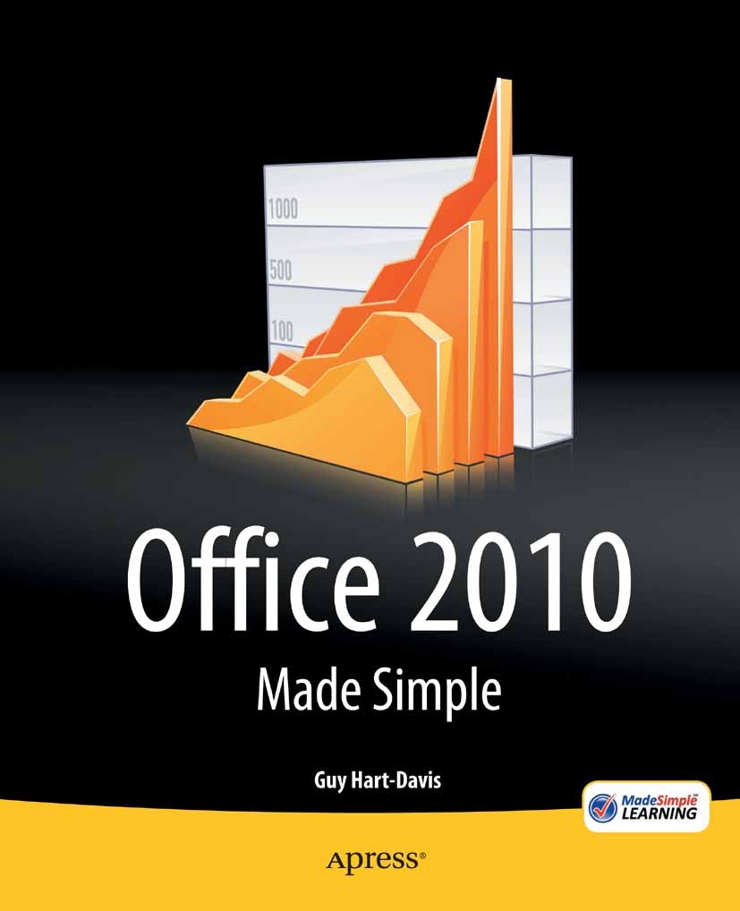 Titlebook: Office 2010 Made Simple; Guy Hart-Davis Book 2011 Guy Hart-Davis and MSL Made Simple Learning 2011 Titlebook: Office 2010 Made Simple; Guy Hart-Davis Book 2011 Guy Hart-Davis and MSL Made Simple Learning 2011