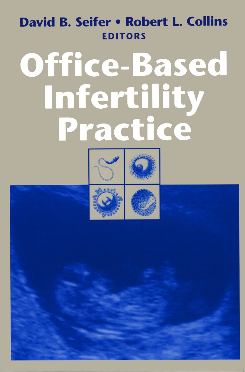 Titlebook: Office-Based Infertility Practice; David B. Seifer (Director, Professor of Obstetrics Book 2002 Springer-Verlag New York, Inc. 2002 birth. Titlebook: Office-Based Infertility Practice; David B. Seifer (Director, Professor of Obstetrics Book 2002 Springer-Verlag New York, Inc. 2002 birth.