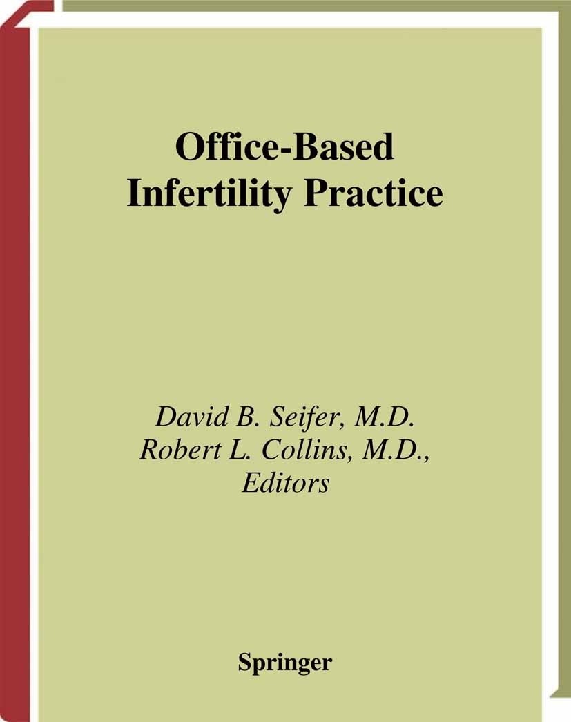 Titlebook: Office-Based Infertility Practice; David B. Seifer (Director, Professor and Vice-Chai Book 2002 Springer-Verlag New York 2002 Endometrium. Titlebook: Office-Based Infertility Practice; David B. Seifer (Director, Professor and Vice-Chai Book 2002 Springer-Verlag New York 2002 Endometrium.