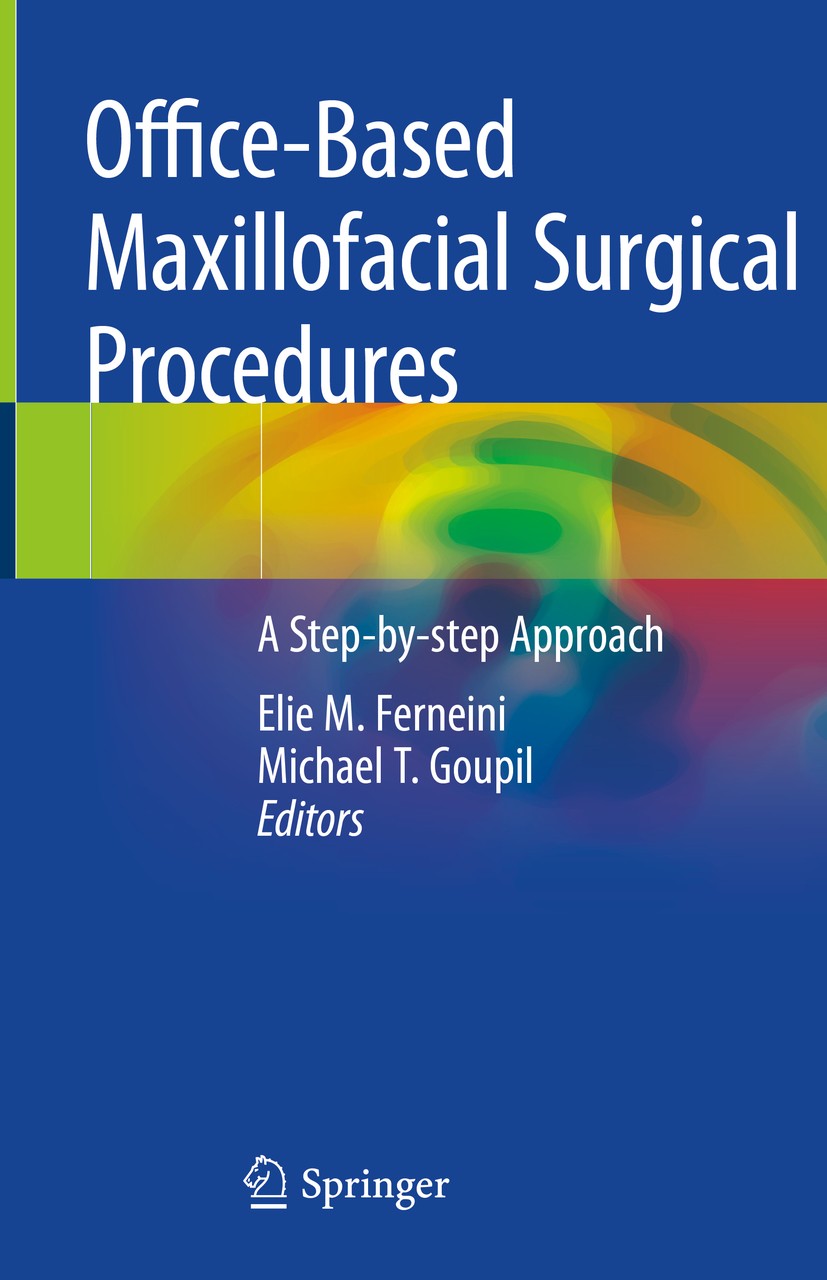 Titlebook: Office-Based Maxillofacial Surgical Procedures; A Step-by-step Appro Elie M. Ferneini,Michael T. Goupil Book 2019 Springer Nature Switzerla Titlebook: Office-Based Maxillofacial Surgical Procedures; A Step-by-step Appro Elie M. Ferneini,Michael T. Goupil Book 2019 Springer Nature Switzerla