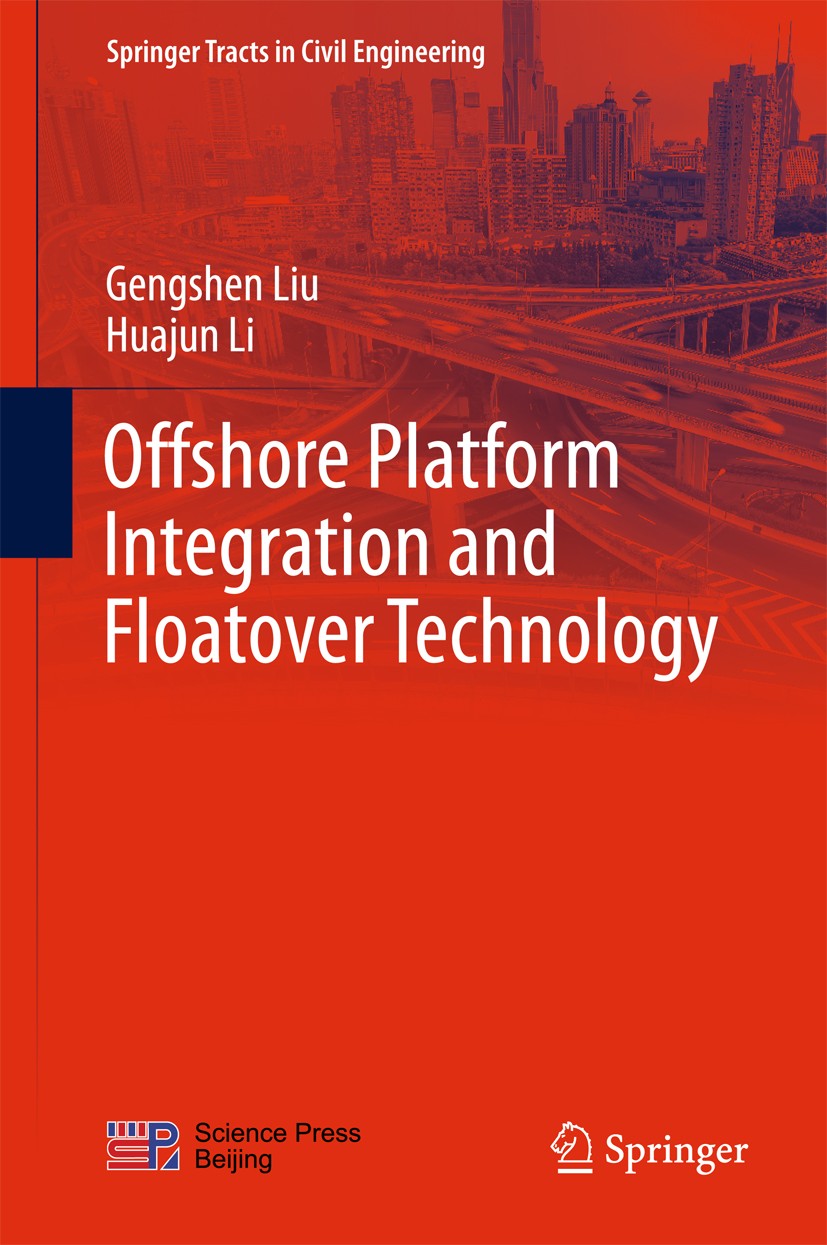 Titlebook: Offshore Platform Integration and Floatover Technology; Gengshen Liu,Huajun Li Book 2017 Science Press, Beijing and Springer Nature Singap Titlebook: Offshore Platform Integration and Floatover Technology; Gengshen Liu,Huajun Li Book 2017 Science Press, Beijing and Springer Nature Singap