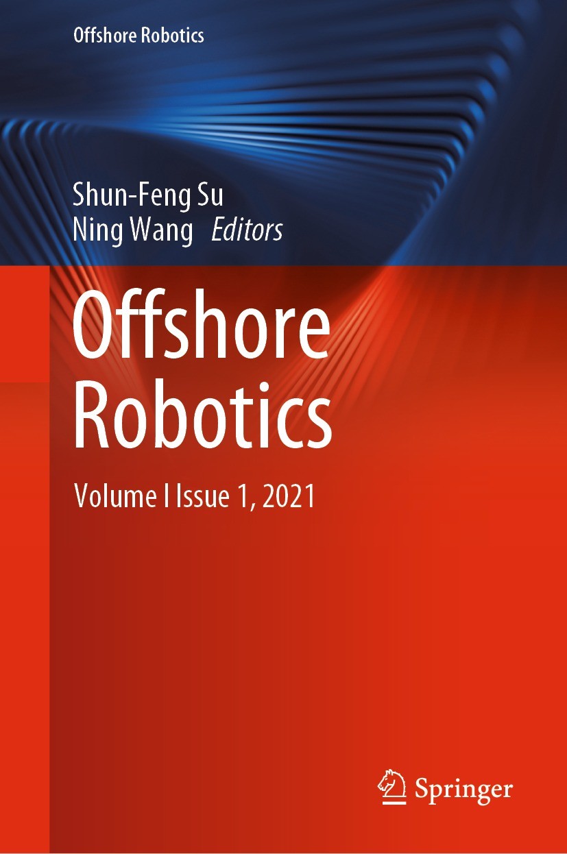 Titlebook: Offshore Robotics; Volume I Issue 1, Shun-Feng Su,Ning Wang Conference proceedings 2022 Springer Nature Singapore Pte Ltd. 2022 Autonomo Titlebook: Offshore Robotics; Volume I Issue 1, Shun-Feng Su,Ning Wang Conference proceedings 2022 Springer Nature Singapore Pte Ltd. 2022 Autonomo