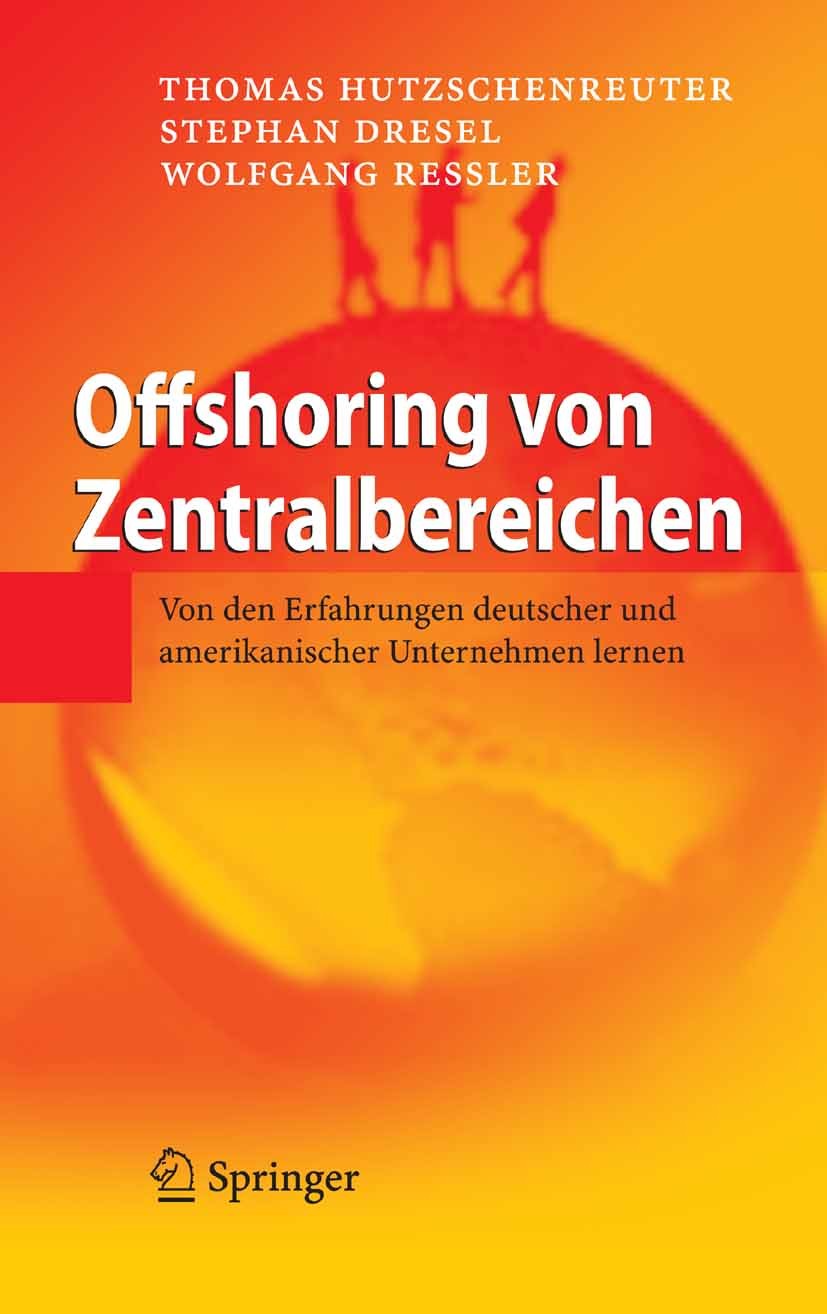 Titlebook: Offshoring von Zentralbereichen; Von den Erfahrungen Thomas Hutzschenreuter,Stephan Dresel,Wolfgang Res Book 2007 Springer-Verlag Berlin H Titlebook: Offshoring von Zentralbereichen; Von den Erfahrungen Thomas Hutzschenreuter,Stephan Dresel,Wolfgang Res Book 2007 Springer-Verlag Berlin H
