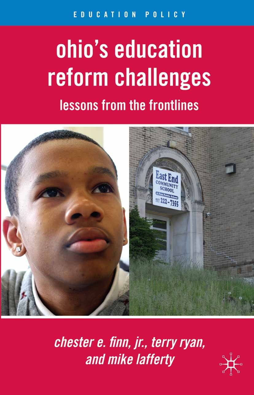 Titlebook: Ohio‘s Education Reform Challenges; Lessons from the Fro Chester E. Finn,Terry Ryan,Michael B. Lafferty Book 2010 Palgrave Macmillan, a div Titlebook: Ohio‘s Education Reform Challenges; Lessons from the Fro Chester E. Finn,Terry Ryan,Michael B. Lafferty Book 2010 Palgrave Macmillan, a div