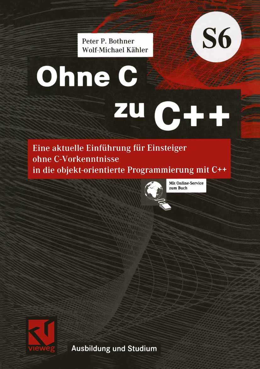 Titlebook: Ohne C zu C++; Eine aktuelle Einfüh Peter P. Bothner,Wolf-Michael Kähler Textbook 2001 Friedr. Vieweg & Sohn Verlagsgesellschaft mbH, Braun Titlebook: Ohne C zu C++; Eine aktuelle Einfüh Peter P. Bothner,Wolf-Michael Kähler Textbook 2001 Friedr. Vieweg & Sohn Verlagsgesellschaft mbH, Braun