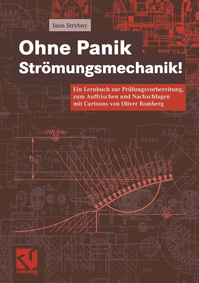 Titlebook: Ohne Panik Strömungsmechanik!; Ein Lernbuch zur Prü Jann Strybny Textbook Jan 20031st edition Springer Fachmedien Wiesbaden 2003 Dynamik.Fl Titlebook: Ohne Panik Strömungsmechanik!; Ein Lernbuch zur Prü Jann Strybny Textbook Jan 20031st edition Springer Fachmedien Wiesbaden 2003 Dynamik.Fl