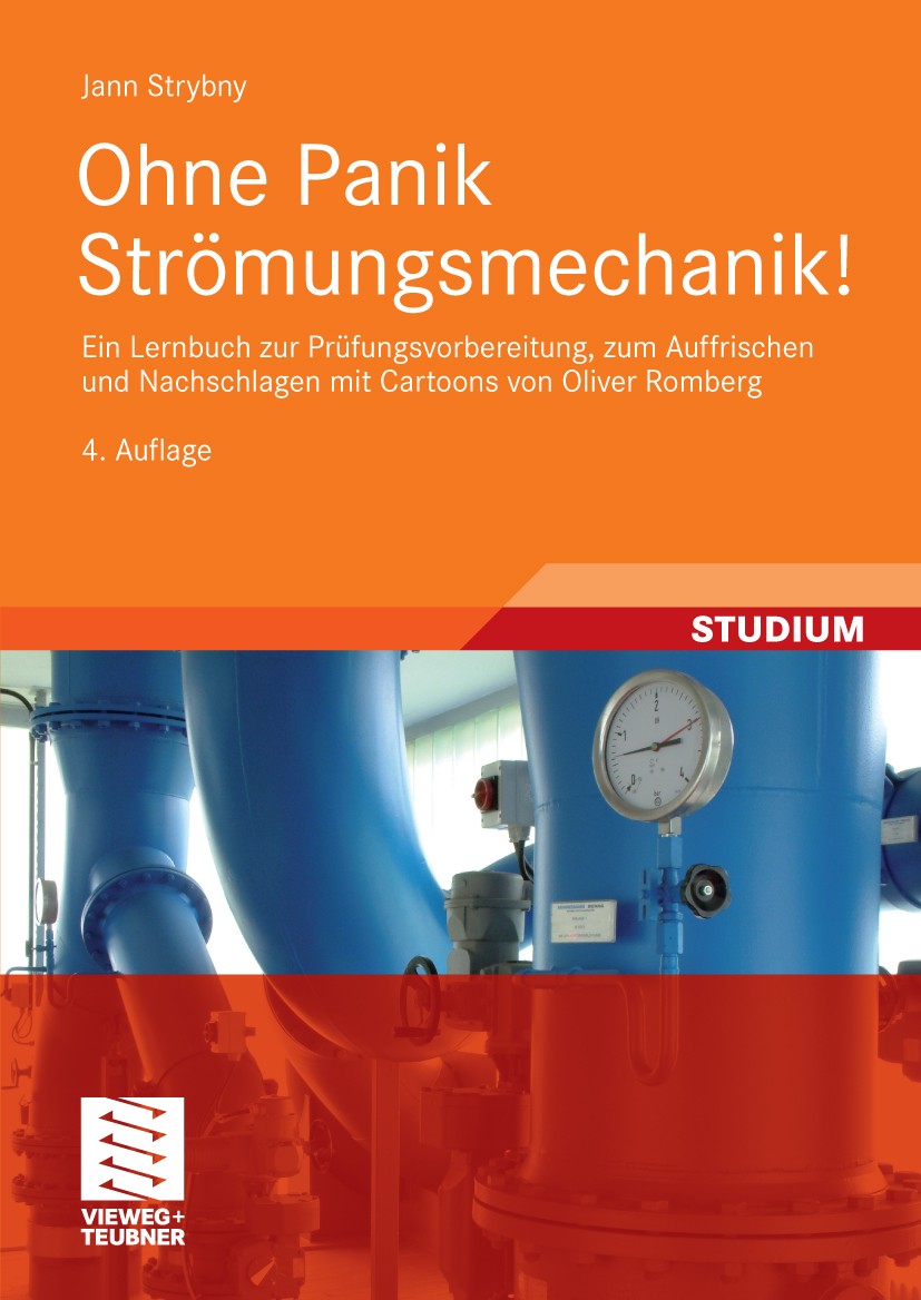 Titlebook: Ohne Panik Strömungsmechanik!; Ein Lernbuch zur Prü Jann Strybny Textbook 20104th edition Vieweg+Teubner Verlag | Springer Fachmedien Wiesb Titlebook: Ohne Panik Strömungsmechanik!; Ein Lernbuch zur Prü Jann Strybny Textbook 20104th edition Vieweg+Teubner Verlag | Springer Fachmedien Wiesb