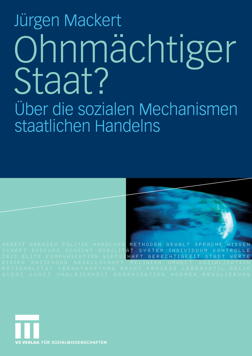 Titlebook: Ohnmächtiger Staat?; Über die sozialen Me Jürgen Mackert Book 2006 VS Verlag für Sozialwissenschaften | Springer Fachmedien Wiesbaden GmbH, Titlebook: Ohnmächtiger Staat?; Über die sozialen Me Jürgen Mackert Book 2006 VS Verlag für Sozialwissenschaften | Springer Fachmedien Wiesbaden GmbH,