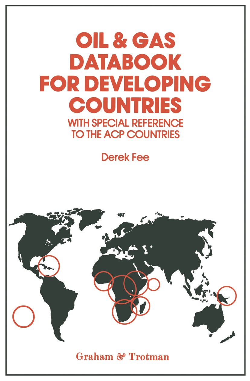 Titlebook: Oil & Gas Databook for Developing Countries; With the Special Ref Derek Fee Book 1985 Graham & Trotman Limited 1985 Europe.Export.Import.ag Titlebook: Oil & Gas Databook for Developing Countries; With the Special Ref Derek Fee Book 1985 Graham & Trotman Limited 1985 Europe.Export.Import.ag