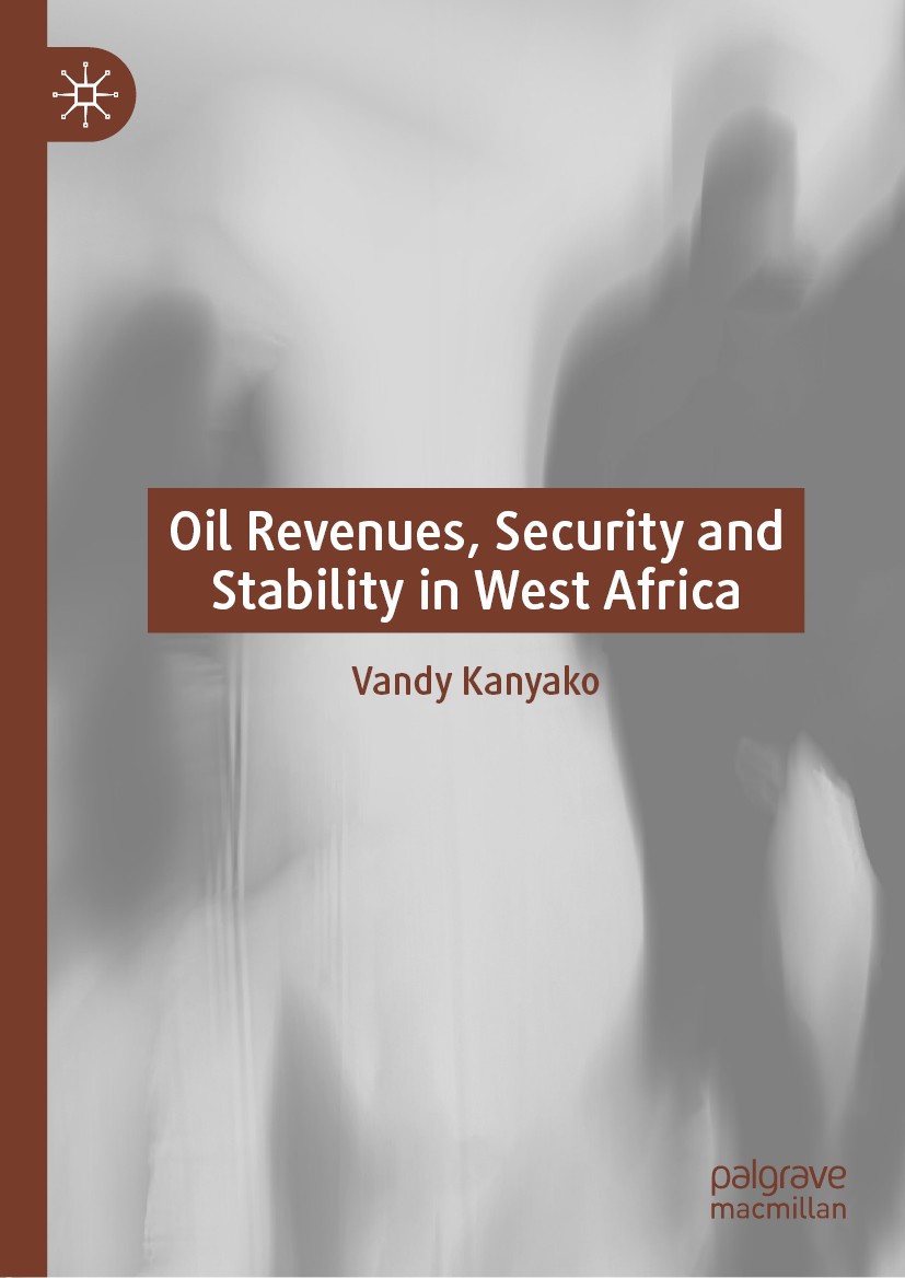 Titlebook: Oil Revenues, Security and Stability in West Africa; Vandy Kanyako Book 2020 The Editor(s) (if applicable) and The Author(s), under exclus Titlebook: Oil Revenues, Security and Stability in West Africa; Vandy Kanyako Book 2020 The Editor(s) (if applicable) and The Author(s), under exclus