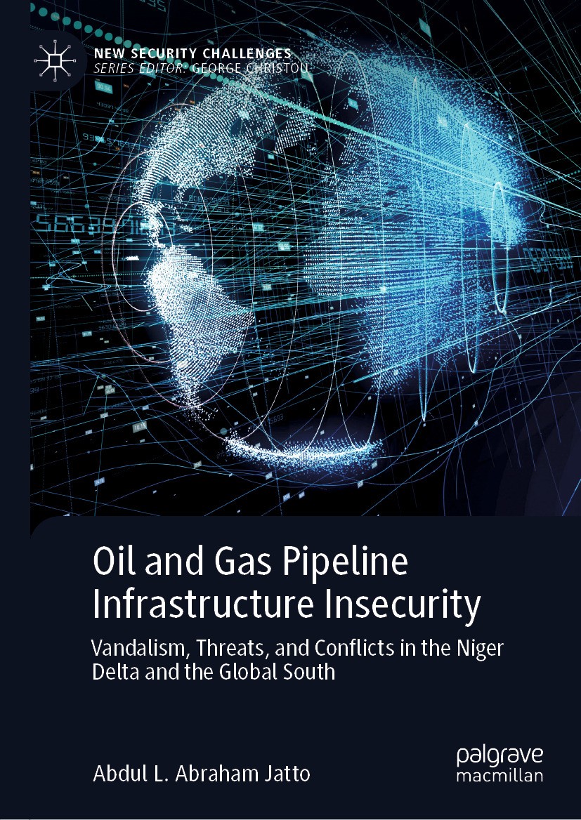 Titlebook: Oil and Gas Pipeline Infrastructure Insecurity; Vandalism, Threats, Abdul L. Abraham Jatto Book 2024 The Editor(s) (if applicable) and The Titlebook: Oil and Gas Pipeline Infrastructure Insecurity; Vandalism, Threats, Abdul L. Abraham Jatto Book 2024 The Editor(s) (if applicable) and The