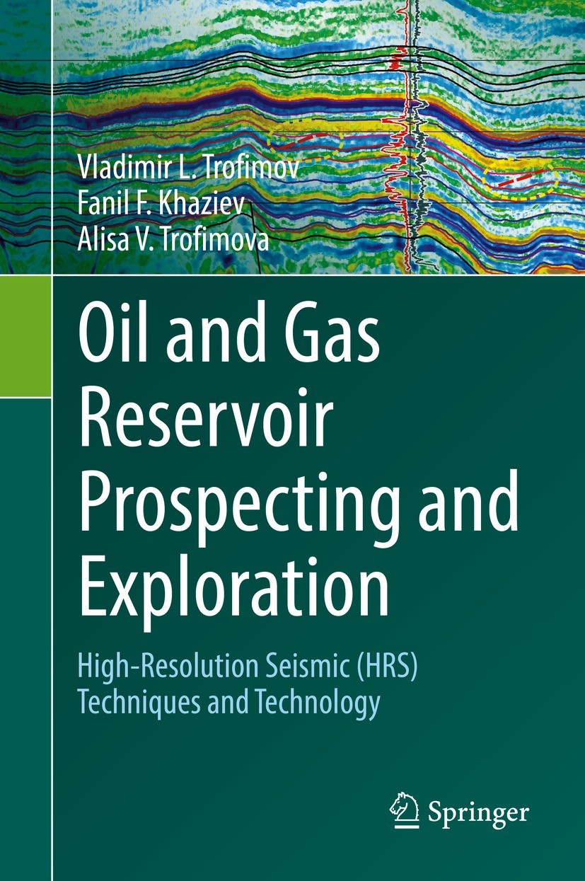 Titlebook: Oil and Gas Reservoir Prospecting and Exploration; High-Resolution Seis Vladimir L. Trofimov,Fanil F. Khaziev,Alisa V. Tro Book 2022 The Ed Titlebook: Oil and Gas Reservoir Prospecting and Exploration; High-Resolution Seis Vladimir L. Trofimov,Fanil F. Khaziev,Alisa V. Tro Book 2022 The Ed